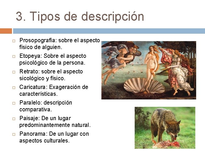 3. Tipos de descripción Prosopografía: sobre el aspecto físico de alguien. Etopeya: Sobre el