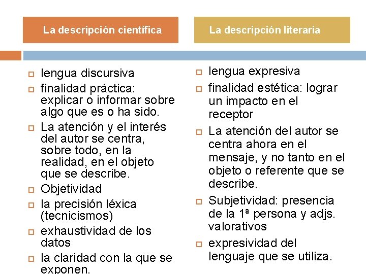 La descripción científica lengua discursiva finalidad práctica: explicar o informar sobre algo que es