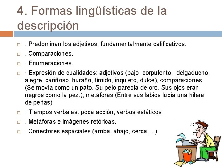 4. Formas lingüísticas de la descripción . Predominan los adjetivos, fundamentalmente calificativos. . Comparaciones.