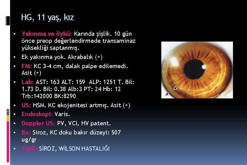 HG, 11 yaş, kız • • • Yakınma ve öykü: Karında şişlik. 10 gün HG, 11 yaş, kız • • • Yakınma ve öykü: Karında şişlik. 10 gün