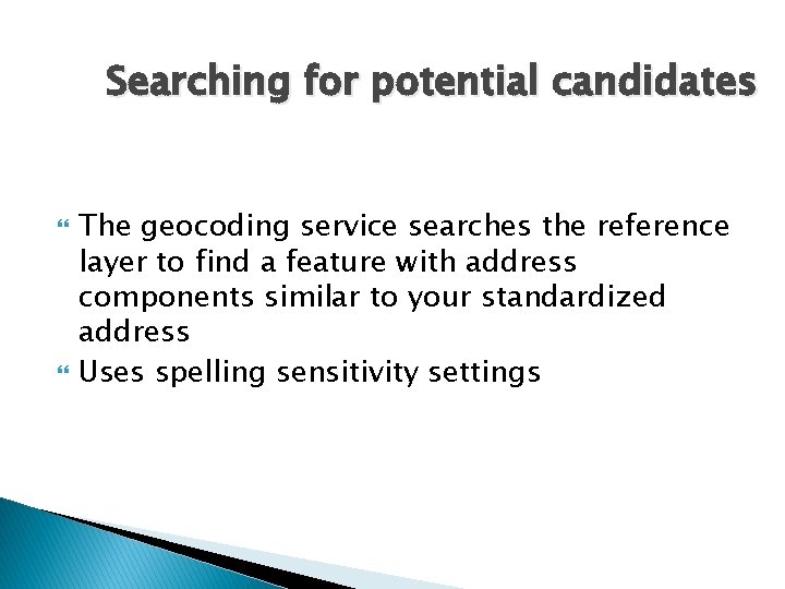 Searching for potential candidates The geocoding service searches the reference layer to find a