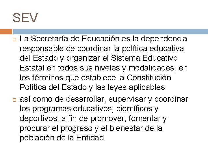 SEV La Secretaría de Educación es la dependencia responsable de coordinar la política educativa