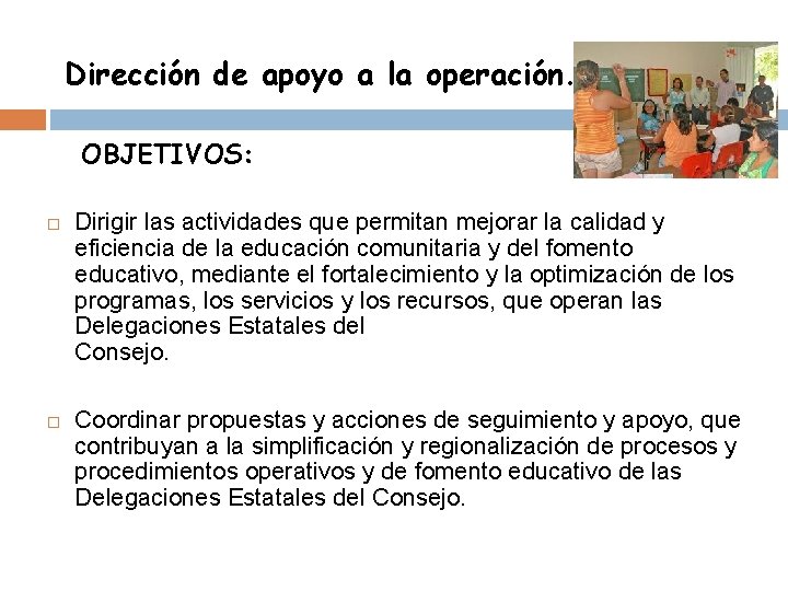  Dirección de apoyo a la operación. OBJETIVOS: Dirigir las actividades que permitan mejorar