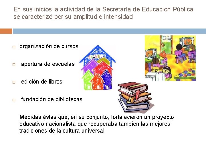 En sus inicios la actividad de la Secretaría de Educación Pública se caracterizó por