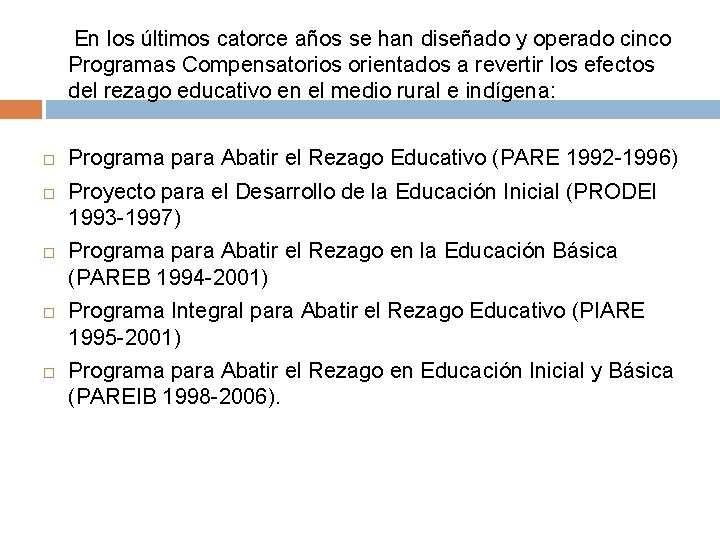  En los últimos catorce años se han diseñado y operado cinco Programas Compensatorios