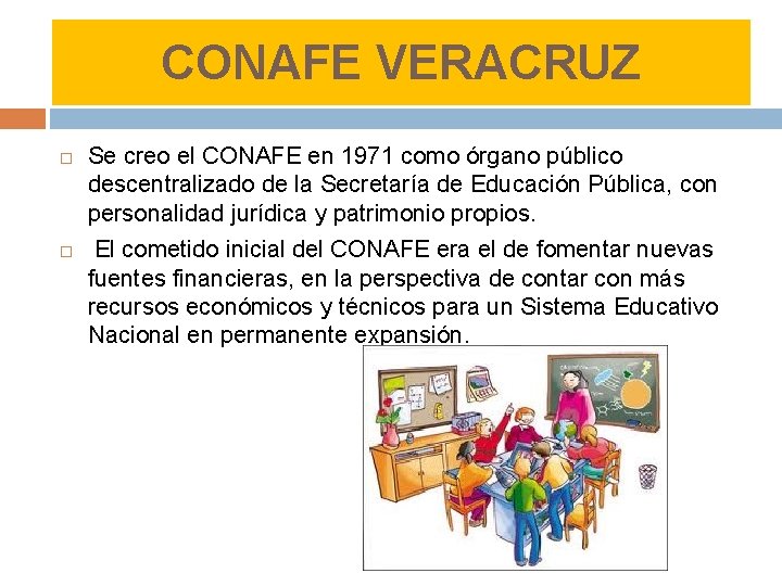 CONAFE VERACRUZ Se creo el CONAFE en 1971 como órgano público descentralizado de la