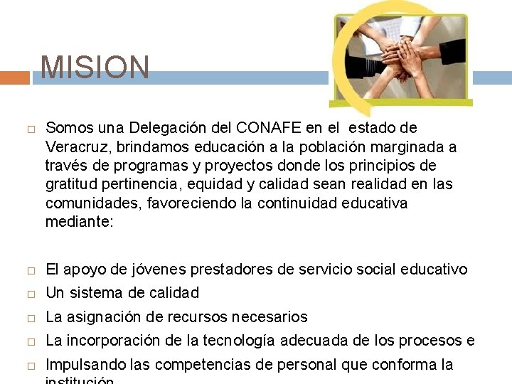 MISION Somos una Delegación del CONAFE en el estado de Veracruz, brindamos educación a