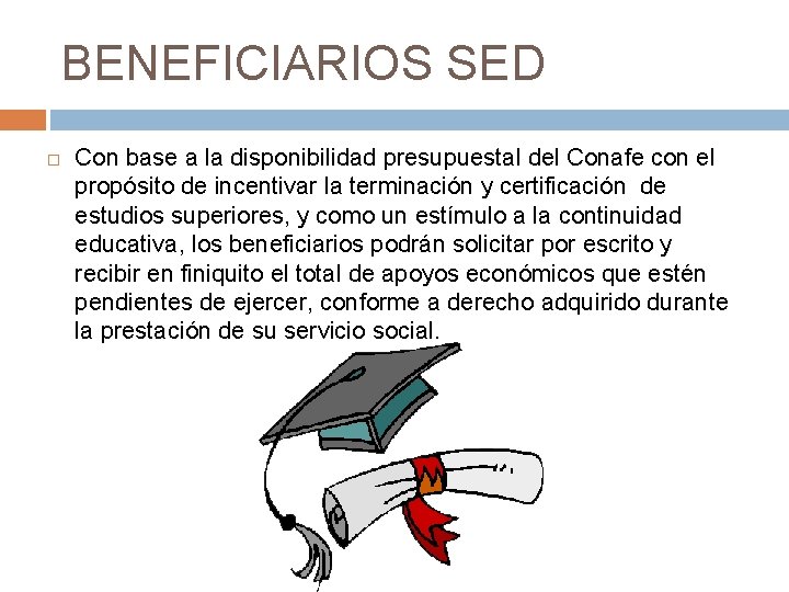 BENEFICIARIOS SED Con base a la disponibilidad presupuestal del Conafe con el propósito de