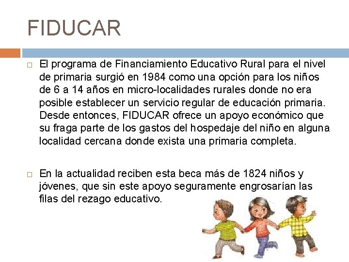 FIDUCAR El programa de Financiamiento Educativo Rural para el nivel de primaria surgió en