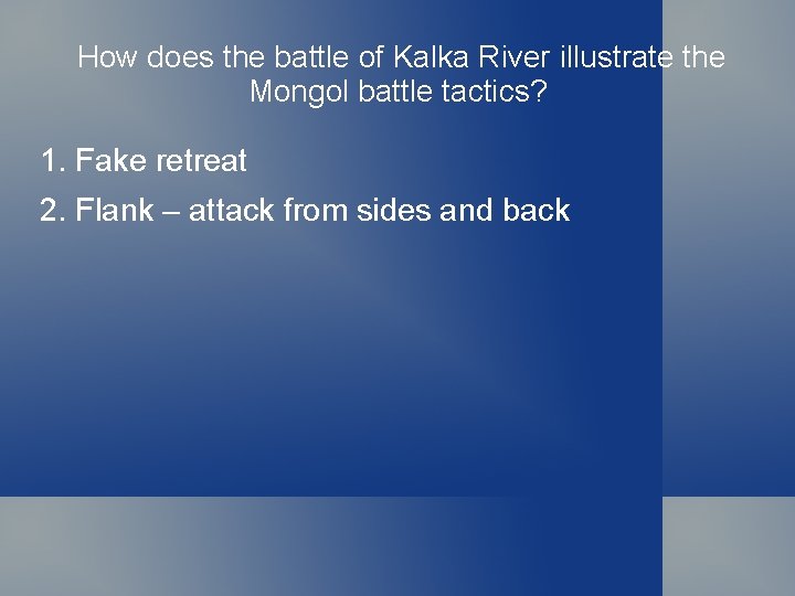 How does the battle of Kalka River illustrate the Mongol battle tactics? 1. Fake