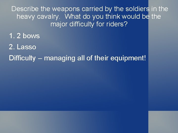 Describe the weapons carried by the soldiers in the heavy cavalry. What do you