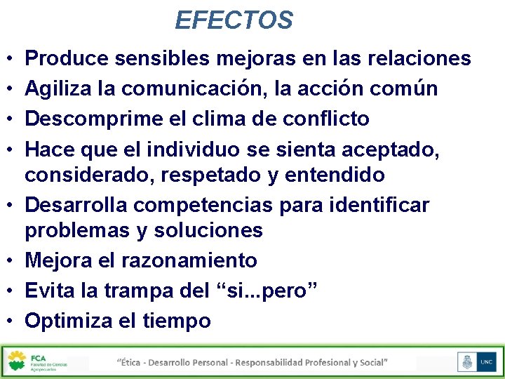 EFECTOS • • Produce sensibles mejoras en las relaciones Agiliza la comunicación, la acción