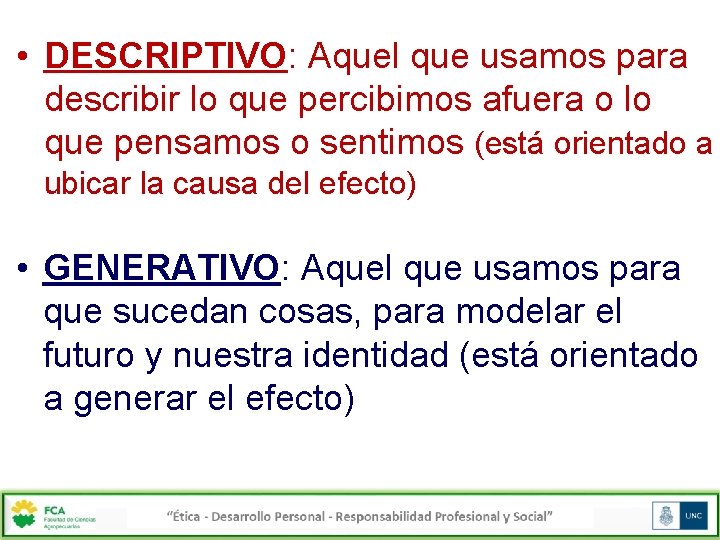  • DESCRIPTIVO: Aquel que usamos para describir lo que percibimos afuera o lo