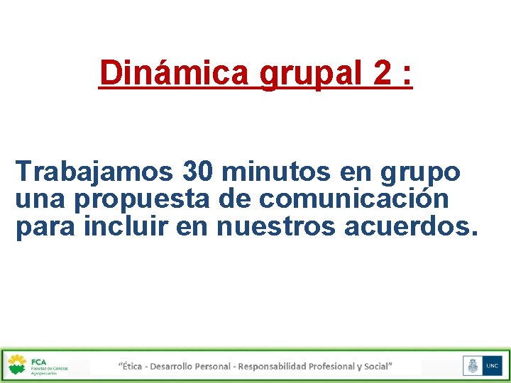 Dinámica grupal 2 : Trabajamos 30 minutos en grupo una propuesta de comunicación para