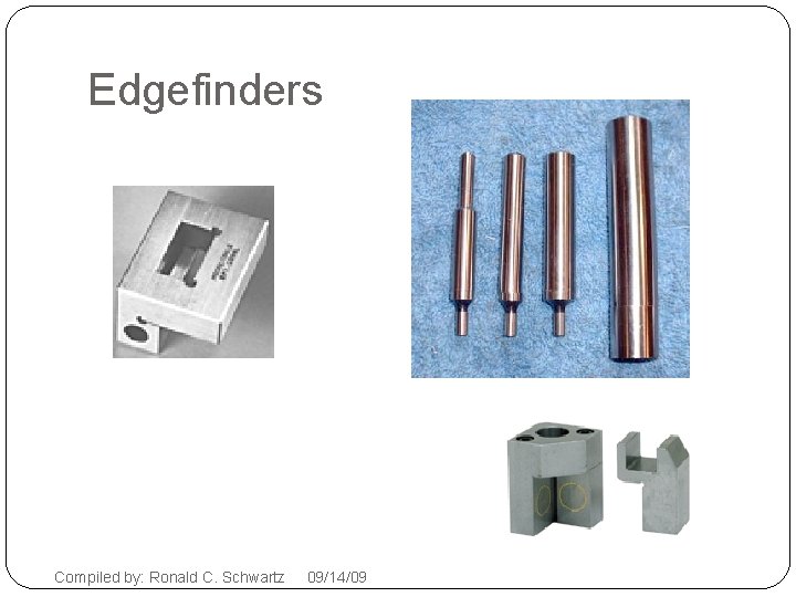 Edgefinders Compiled by: Ronald C. Schwartz 09/14/09 