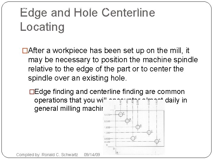 SETUPS ON THE VERTICAL MILLING MACHINE Edge and Hole Centerline Locating �After a workpiece