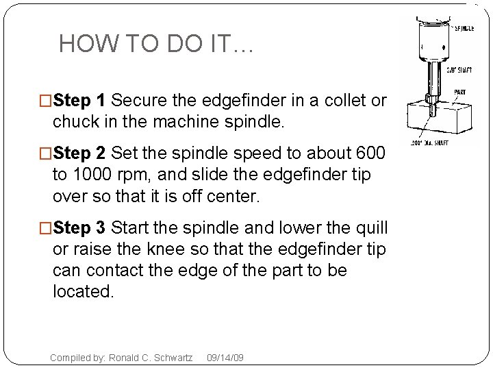 1 HOW TO DO IT… �Step 1 Secure the edgefinder in a collet or