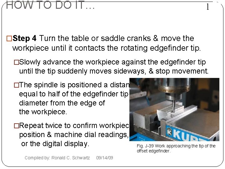 HOW TO DO IT… l 2 Using an Edgefinder �Step 4 Turn the table