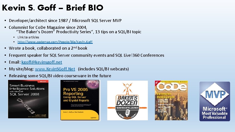 Kevin S. Goff – Brief BIO • Developer/architect since 1987 / Microsoft SQL Server