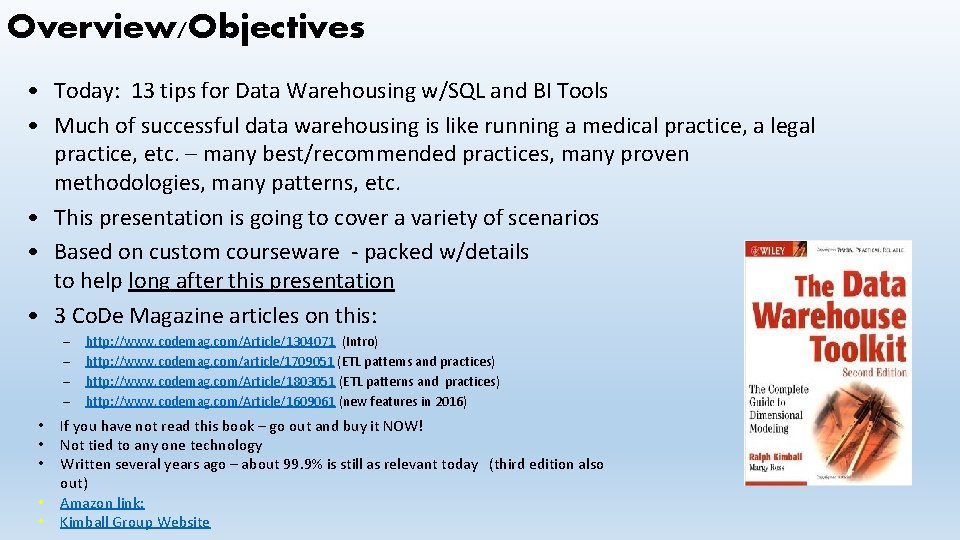 Overview/Objectives • Today: 13 tips for Data Warehousing w/SQL and BI Tools • Much