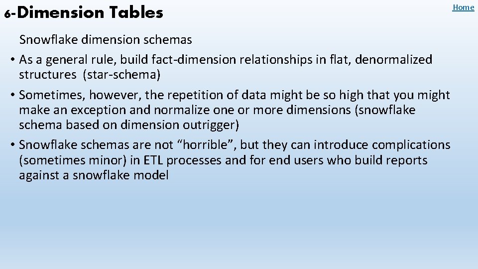 6 -Dimension Tables Snowflake dimension schemas • As a general rule, build fact-dimension relationships