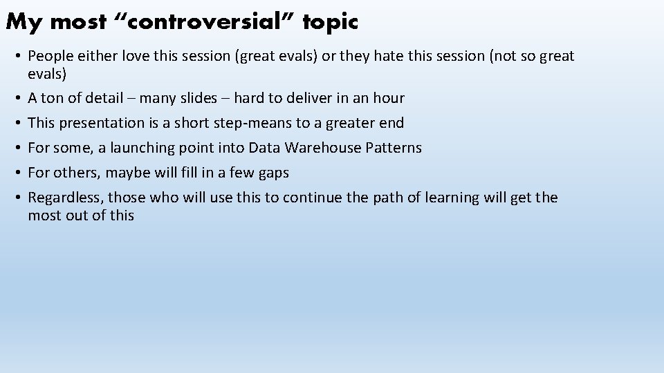 My most “controversial” topic • People either love this session (great evals) or they