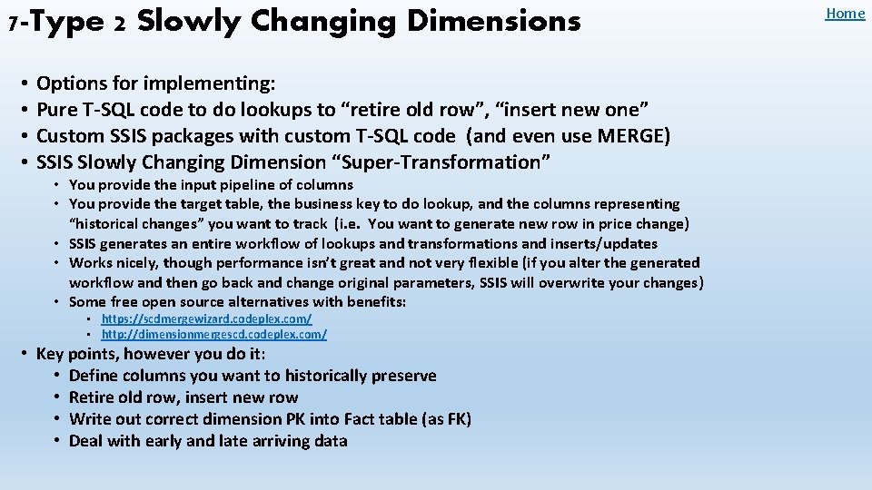 7 -Type 2 Slowly Changing Dimensions • • Options for implementing: Pure T-SQL code