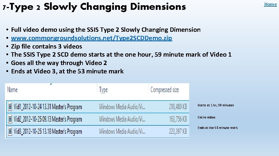 Home 7 -Type 2 Slowly Changing Dimensions • • • Full video demo using