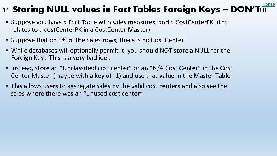 Home 11 -Storing NULL values in Fact Tables Foreign Keys – DON’T!!! • Suppose