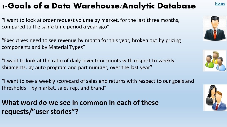 1 -Goals of a Data Warehouse/Analytic Database “I want to look at order request