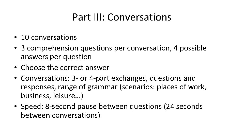 Part III: Conversations • 10 conversations • 3 comprehension questions per conversation, 4 possible