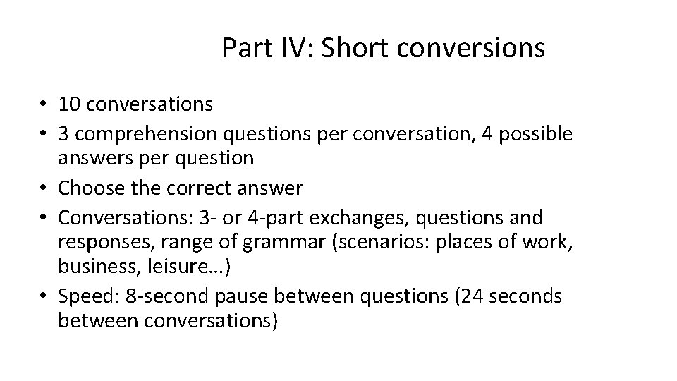 Part IV: Short conversions • 10 conversations • 3 comprehension questions per conversation, 4