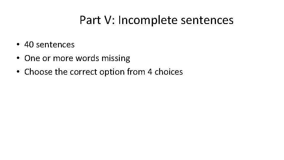 Part V: Incomplete sentences • 40 sentences • One or more words missing •