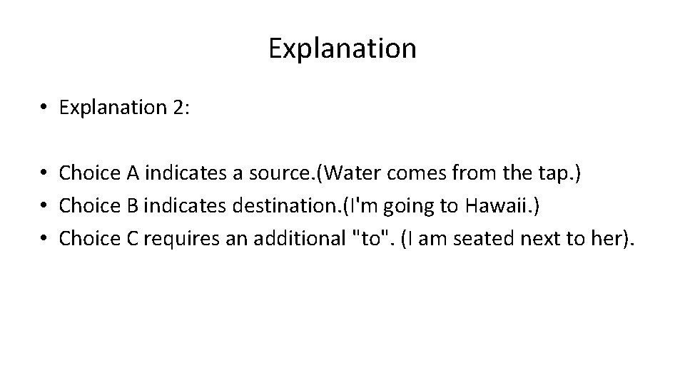 Explanation • Explanation 2: • Choice A indicates a source. (Water comes from the