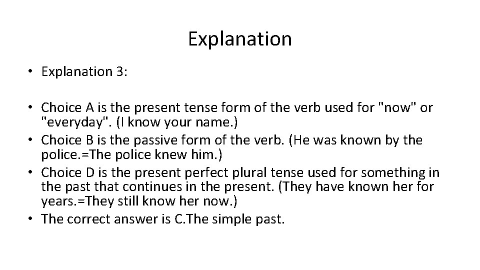 Explanation • Explanation 3: • Choice A is the present tense form of the