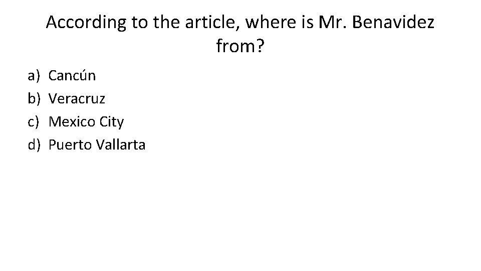 According to the article, where is Mr. Benavidez from? a) b) c) d) Cancún