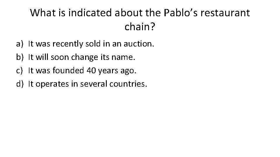What is indicated about the Pablo’s restaurant chain? a) b) c) d) It was