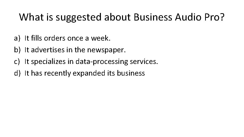 What is suggested about Business Audio Pro? a) b) c) d) It fills orders