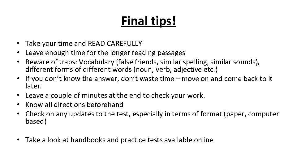 Final tips! • Take your time and READ CAREFULLY • Leave enough time for