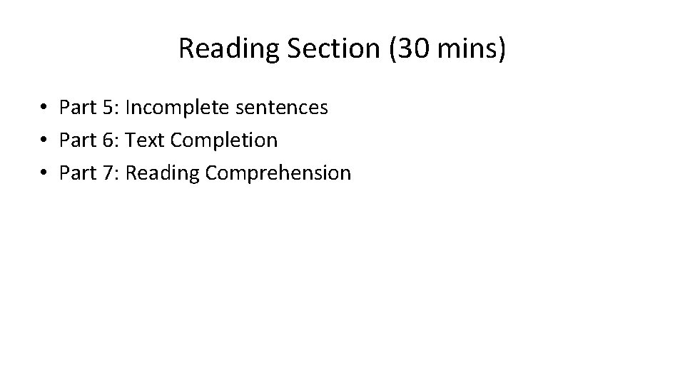 Reading Section (30 mins) • Part 5: Incomplete sentences • Part 6: Text Completion