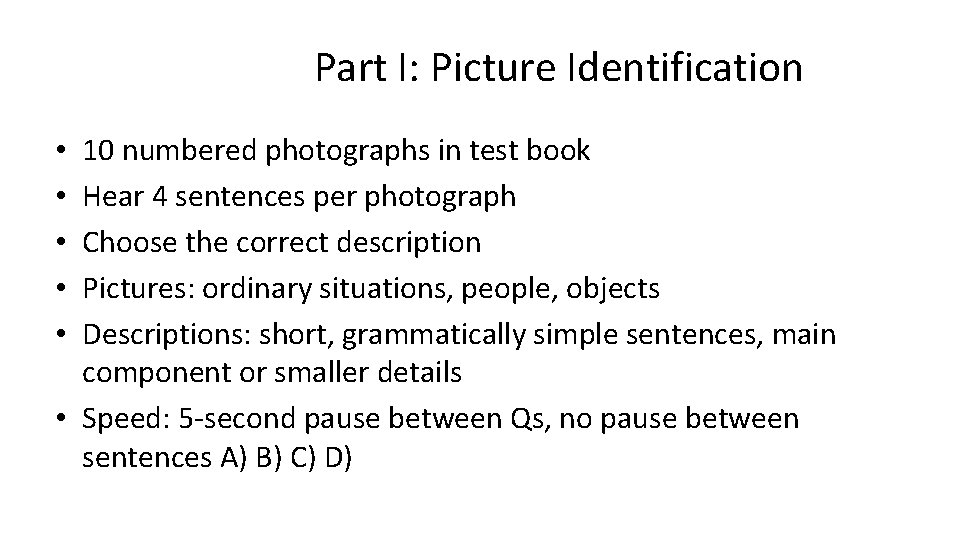 Part I: Picture Identification 10 numbered photographs in test book Hear 4 sentences per