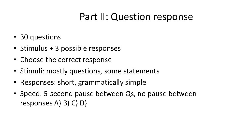 Part II: Question response • • • 30 questions Stimulus + 3 possible responses
