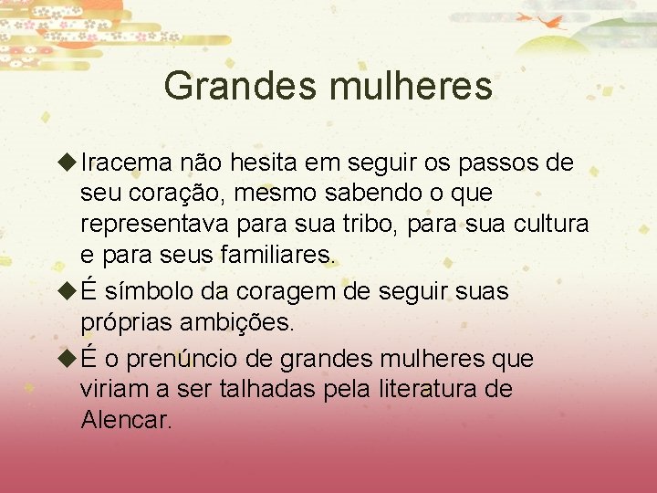 Grandes mulheres u Iracema não hesita em seguir os passos de seu coração, mesmo
