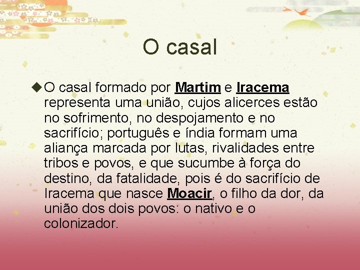 O casal u O casal formado por Martim e Iracema representa uma união, cujos