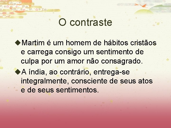 O contraste u. Martim é um homem de hábitos cristãos e carrega consigo um