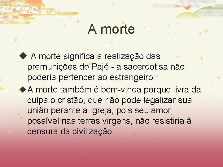 A morte u A morte significa a realização das premunições do Pajé - a