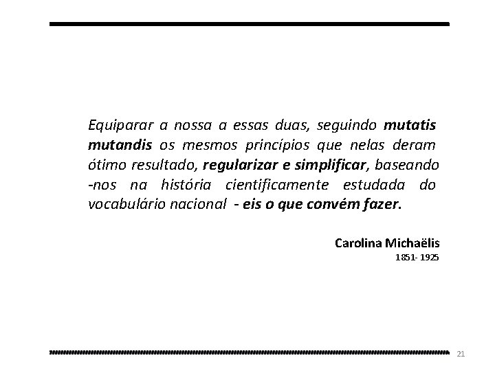 Equiparar a nossa a essas duas, seguindo mutatis mutandis os mesmos princípios que nelas