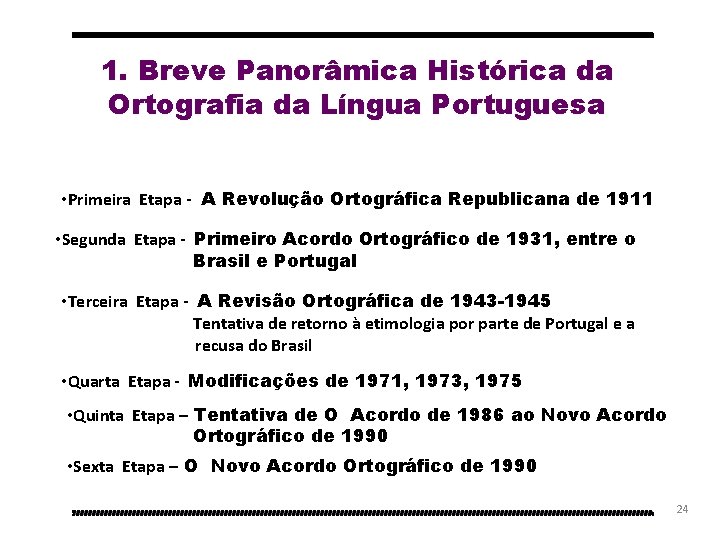 1. Breve Panorâmica Histórica da Ortografia da Língua Portuguesa • Primeira Etapa - A