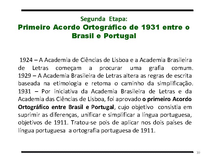 Segunda Etapa: Primeiro Acordo Ortográfico de 1931 entre o Brasil e Portugal 1924 –