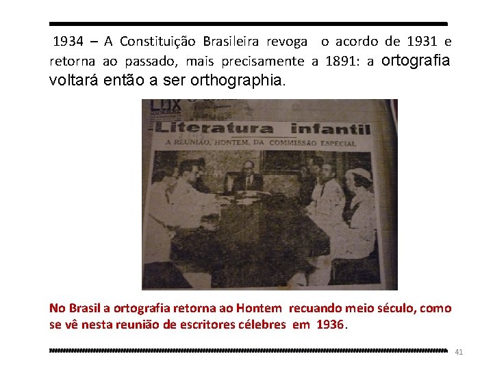  1934 – A Constituição Brasileira revoga o acordo de 1931 e retorna ao